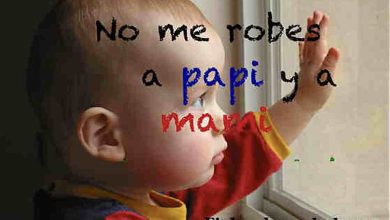 No me robes a papi y a mami